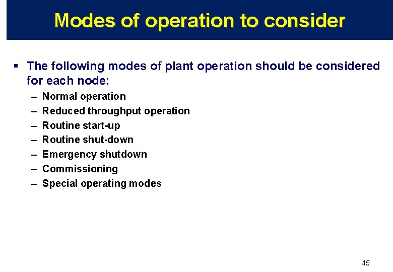 Modes of operation to consider § The following modes of plant operation should be