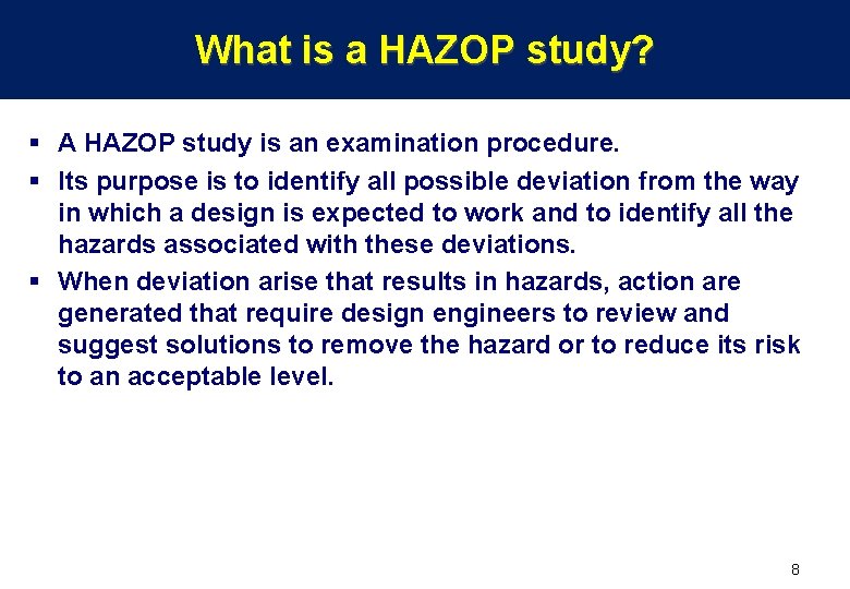 What is a HAZOP study? § A HAZOP study is an examination procedure. §