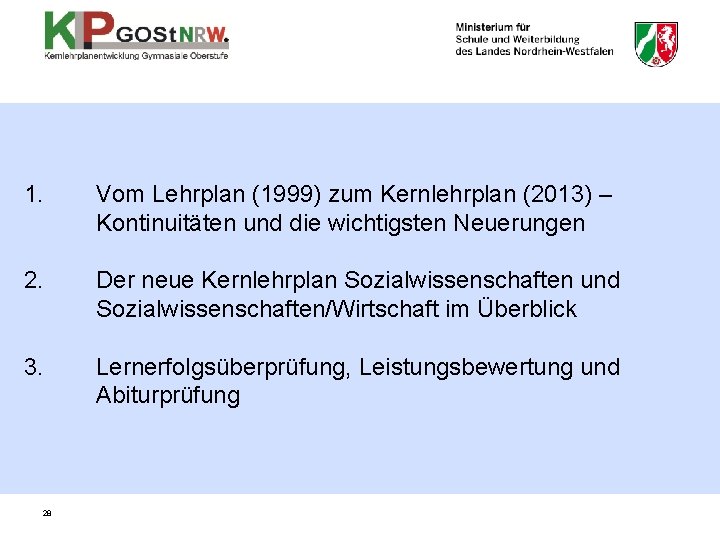 1. Vom Lehrplan (1999) zum Kernlehrplan (2013) – Kontinuitäten und die wichtigsten Neuerungen 2.