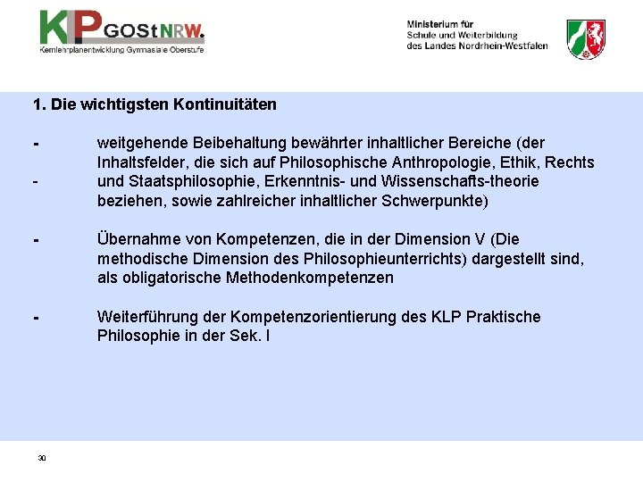 1. Die wichtigsten Kontinuitäten - weitgehende Beibehaltung bewährter inhaltlicher Bereiche (der Inhaltsfelder, die sich