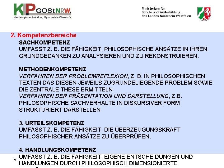 2. Kompetenzbereiche SACHKOMPETENZ UMFASST Z. B. DIE FÄHIGKEIT, PHILOSOPHISCHE ANSÄTZE IN IHREN GRUNDGEDANKEN ZU