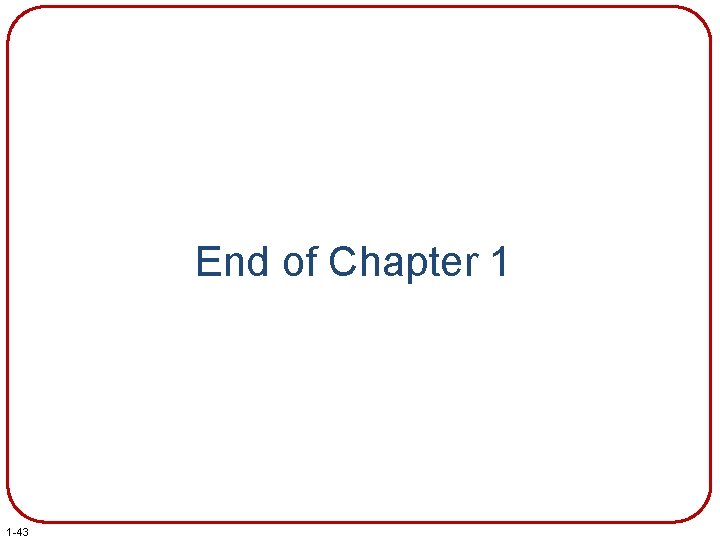 End of Chapter 1 1 -43 