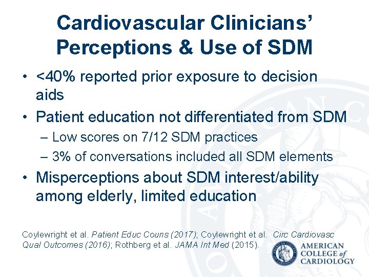 Cardiovascular Clinicians’ Perceptions & Use of SDM • <40% reported prior exposure to decision