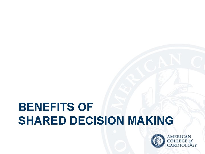  BENEFITS OF SHARED DECISION MAKING 