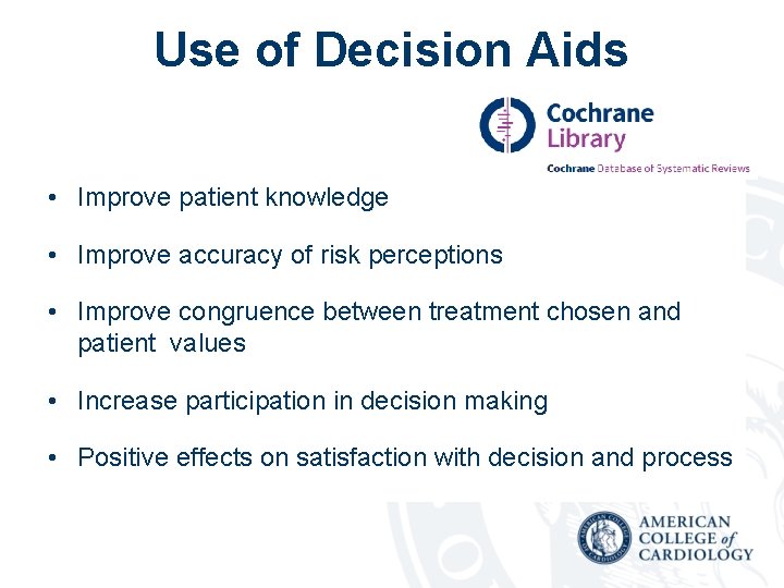 Use of Decision Aids • Improve patient knowledge • Improve accuracy of risk perceptions