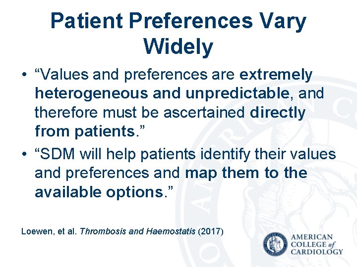 Patient Preferences Vary Widely • “Values and preferences are extremely heterogeneous and unpredictable, and