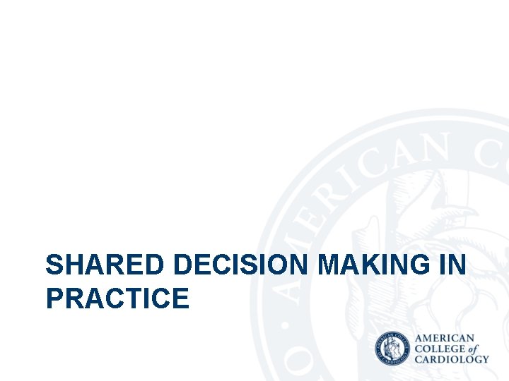  SHARED DECISION MAKING IN PRACTICE 