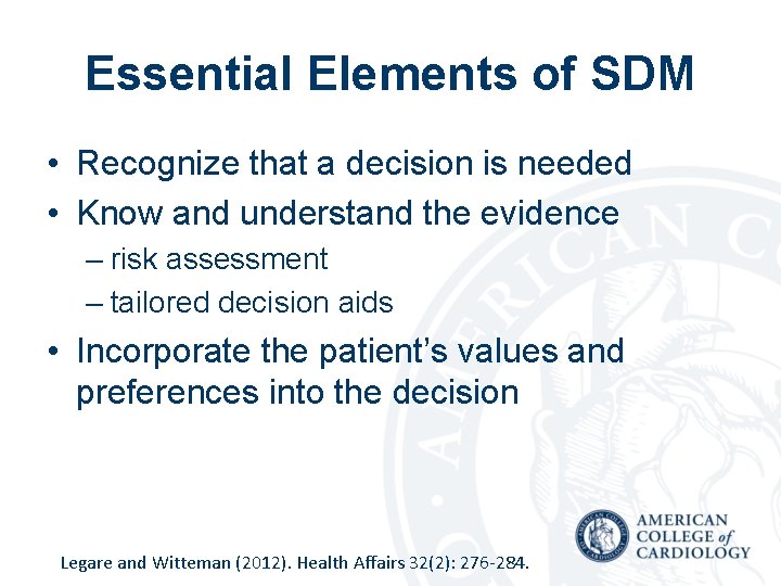 Essential Elements of SDM • Recognize that a decision is needed • Know and