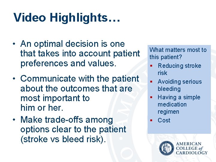 Video Highlights… • An optimal decision is one that takes into account patient preferences