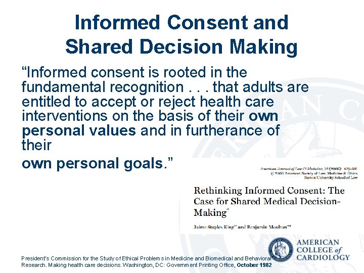 Informed Consent and Shared Decision Making “Informed consent is rooted in the fundamental recognition.