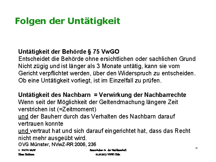 Folgen der Untätigkeit der Behörde § 75 Vw. GO Entscheidet die Behörde ohne ersichtlichen