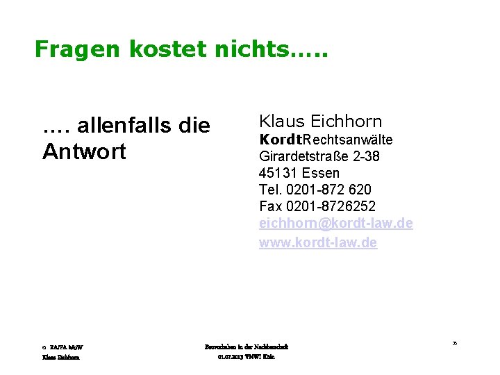 Fragen kostet nichts…. . …. allenfalls die Antwort RA/FA Mu. W Klaus Eichhorn ©