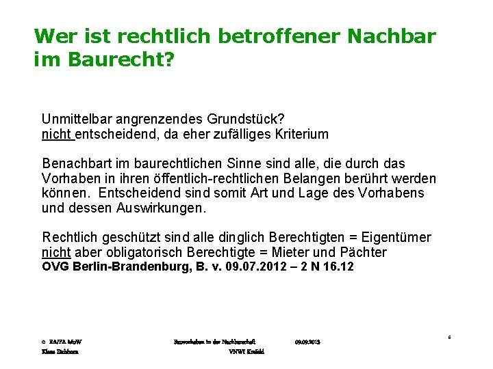 Wer ist rechtlich betroffener Nachbar im Baurecht? Unmittelbar angrenzendes Grundstück? nicht entscheidend, da eher