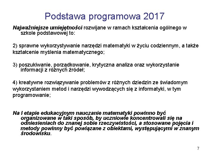 Podstawa programowa 2017 Najważniejsze umiejętności rozwijane w ramach kształcenia ogólnego w szkole podstawowej to: