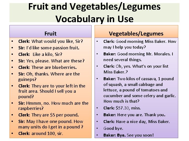 Fruit and Vegetables/Legumes Vocabulary in Use Fruit • • • Clerk: What would you