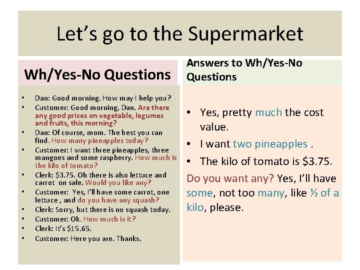 Let’s go to the Supermarket Wh/Yes-No Questions • • • Dan: Good morning. How