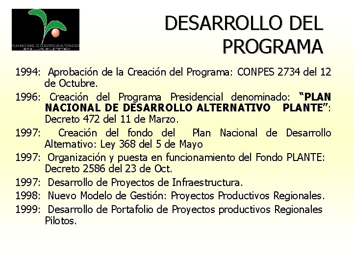 DESARROLLO DEL PROGRAMA 1994: Aprobación de la Creación del Programa: CONPES 2734 del 12