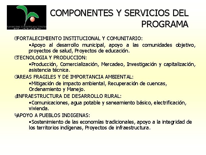 COMPONENTES Y SERVICIOS DEL PROGRAMA ÀFORTALECIMIENTO INSTITUCIONAL Y COMUNITARIO: • Apoyo al desarrollo municipal,