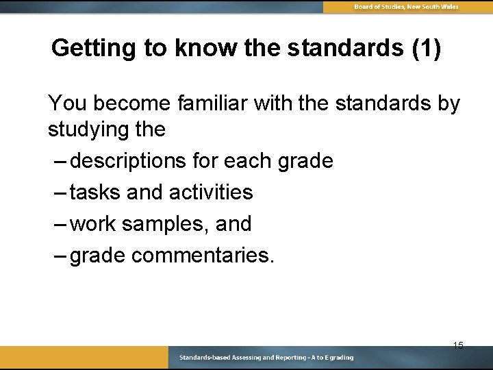 Getting to know the standards (1) You become familiar with the standards by studying