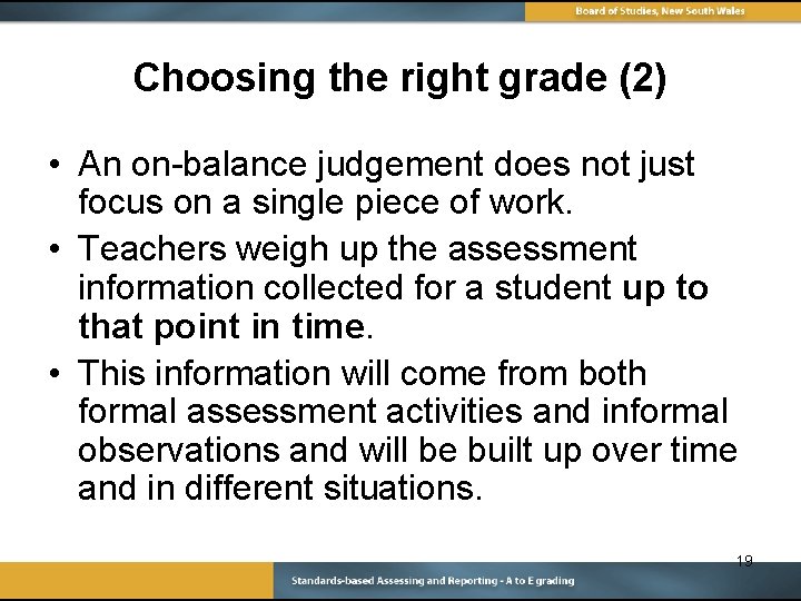 Choosing the right grade (2) • An on-balance judgement does not just focus on