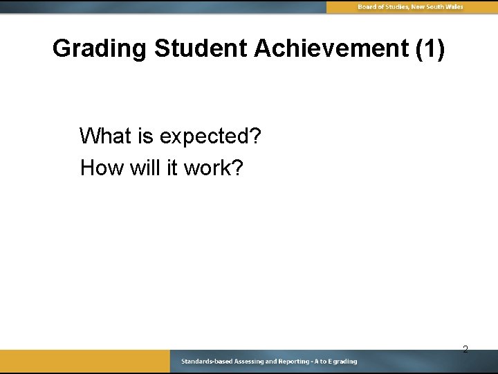 Grading Student Achievement (1) What is expected? How will it work? 2 
