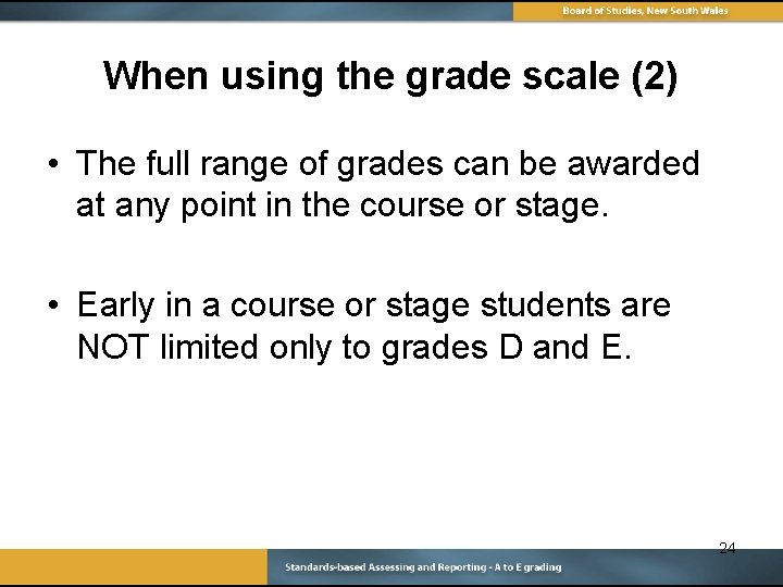 When using the grade scale (2) • The full range of grades can be