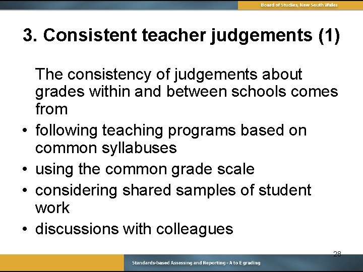 3. Consistent teacher judgements (1) • • The consistency of judgements about grades within