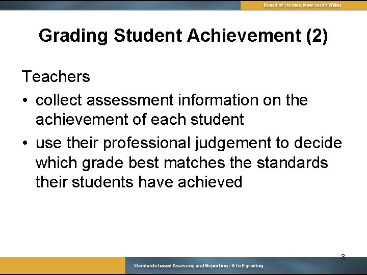 Grading Student Achievement (2) Teachers • collect assessment information on the achievement of each