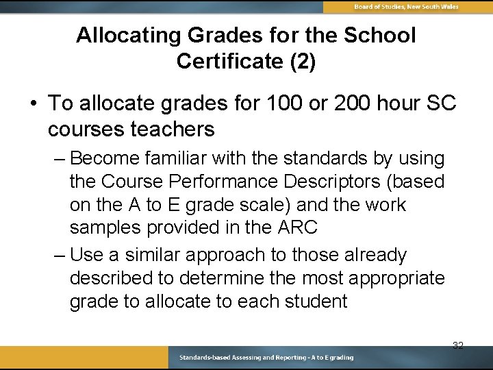 Allocating Grades for the School Certificate (2) • To allocate grades for 100 or