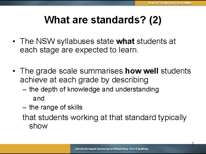 What are standards? (2) • The NSW syllabuses state what students at each stage