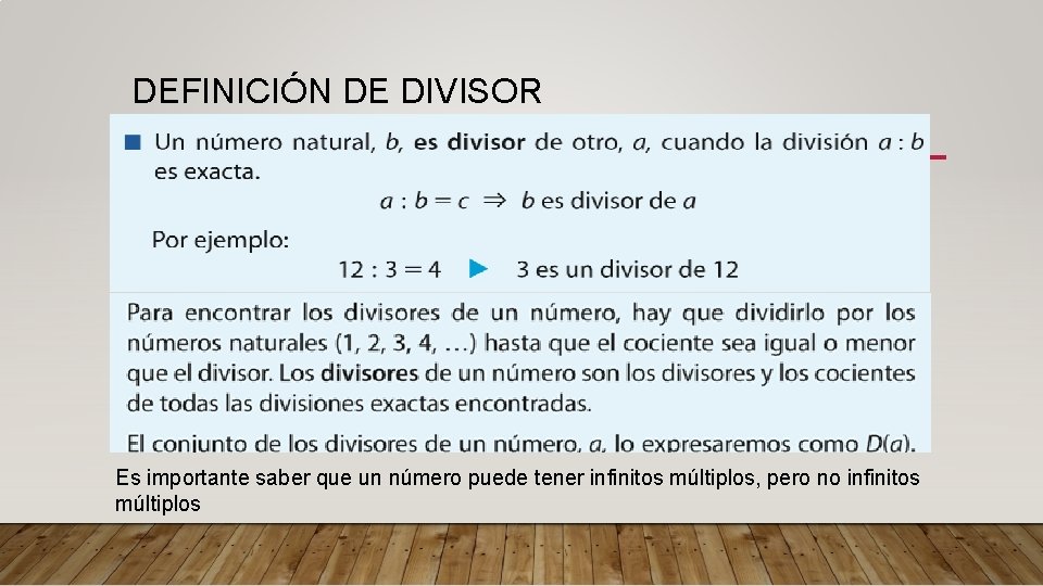 DEFINICIÓN DE DIVISOR Es importante saber que un número puede tener infinitos múltiplos, pero