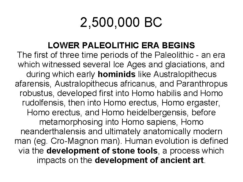 2, 500, 000 BC LOWER PALEOLITHIC ERA BEGINS The first of three time periods