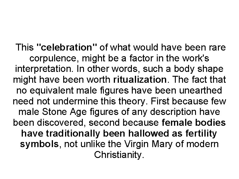 This "celebration" of what would have been rare corpulence, might be a factor in