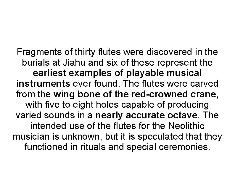 Fragments of thirty flutes were discovered in the burials at Jiahu and six of