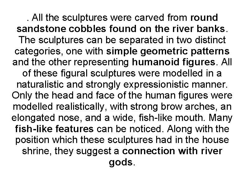 . All the sculptures were carved from round sandstone cobbles found on the river