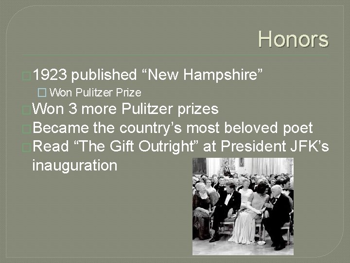 Honors � 1923 published “New � Won Pulitzer Prize �Won Hampshire” 3 more Pulitzer