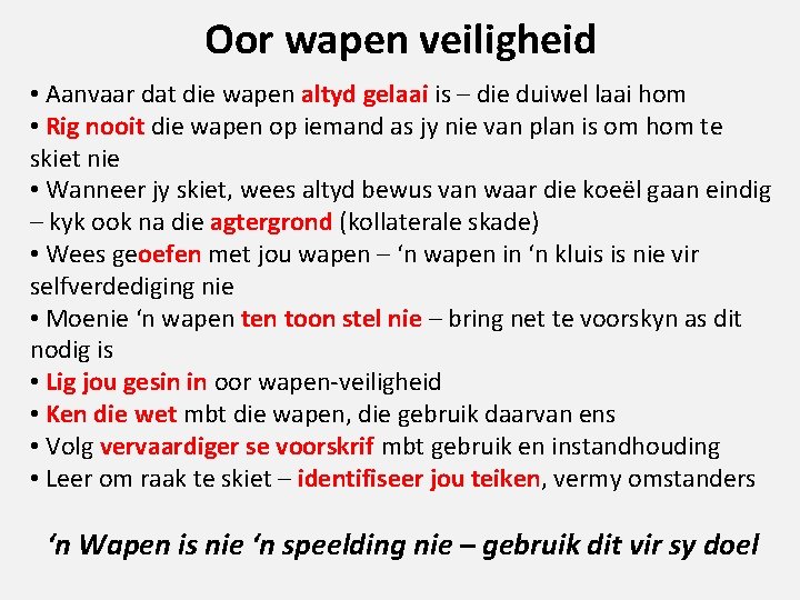 Oor wapen veiligheid • Aanvaar dat die wapen altyd gelaai is – die duiwel