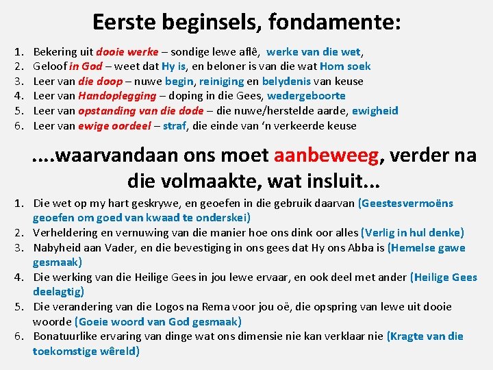 Eerste beginsels, fondamente: 1. 2. 3. 4. 5. 6. Bekering uit dooie werke –