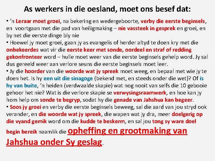 As werkers in die oesland, moet ons besef dat: • ‘n Leraar moet groei,