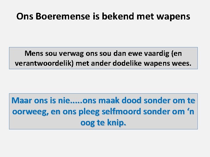 Ons Boeremense is bekend met wapens Mens sou verwag ons sou dan ewe vaardig