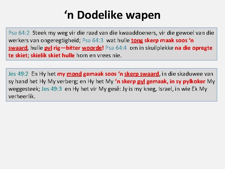 ‘n Dodelike wapen Psa 64: 2 Steek my weg vir die raad van die