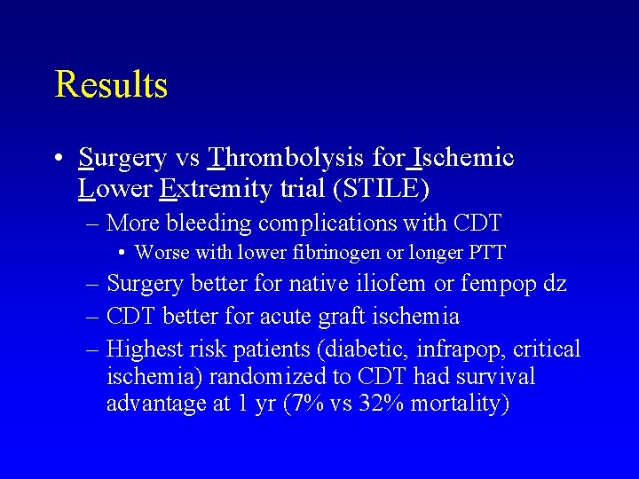 Results • Surgery vs Thrombolysis for Ischemic Lower Extremity trial (STILE) – More bleeding