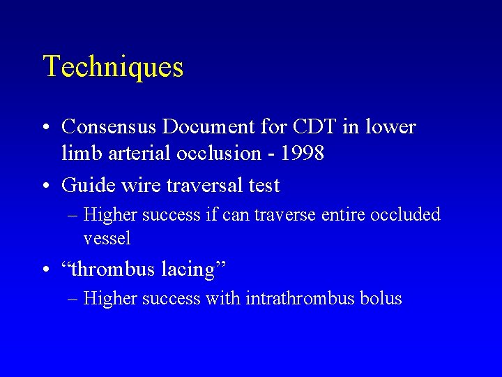 Techniques • Consensus Document for CDT in lower limb arterial occlusion - 1998 •