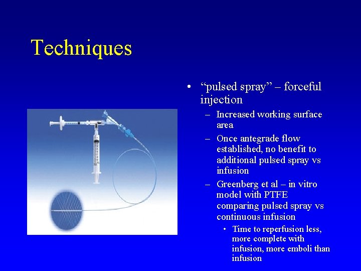 Techniques • “pulsed spray” – forceful injection – Increased working surface area – Once