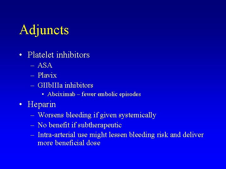 Adjuncts • Platelet inhibitors – ASA – Plavix – GIIb. IIIa inhibitors • Abciximab
