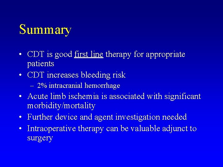 Summary • CDT is good first line therapy for appropriate patients • CDT increases