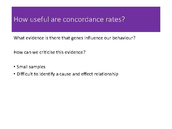 How useful are concordance rates? What evidence is there that genes influence our behaviour?