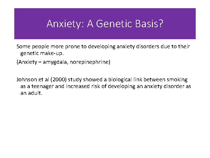 Anxiety: A Genetic Basis? Some people more prone to developing anxiety disorders due to