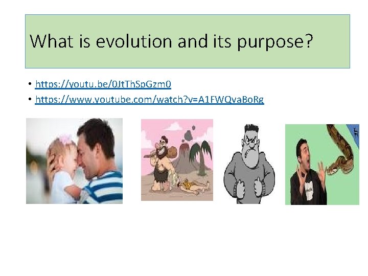 What is evolution and its purpose? • https: //youtu. be/0 Jt. Th. Sp. Gzm