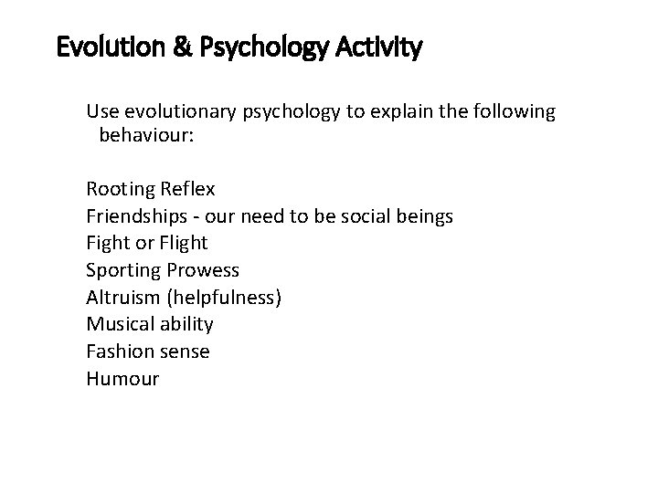 Evolution & Psychology Activity Use evolutionary psychology to explain the following behaviour: Rooting Reflex